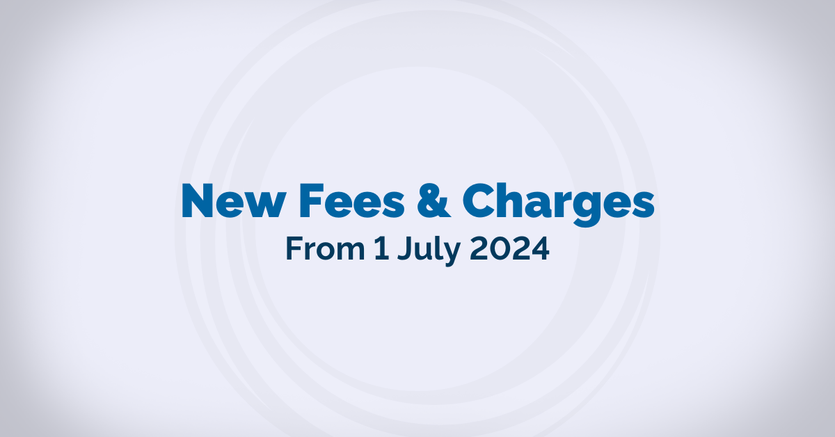 New fees and charges from 1 July 2024