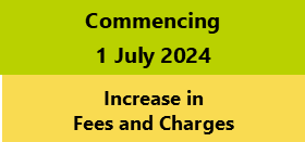 Increase in Fees and Charges from 1 July 2024